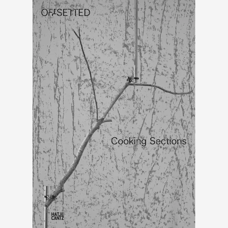 Cooking Sections Offsetted Jesse Connuck Nico Alexandroff Hatje Cantz Verlag 9783775751995 Book
Cooking Sections Offsetted Jesse Connuck Nico Alexandroff Hatje Cantz Verlag 9783775751995 Book