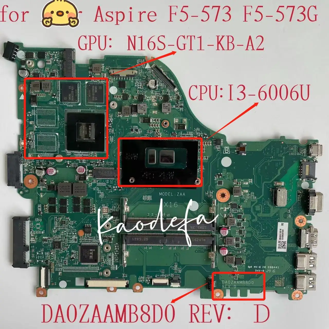 DA0ZAAMB8D0 For Aspire F5-573 F5-573G Laptop Motherboard i3-6006 CPU GPU:N16S-GT1-KA-A2 Mainboard NBGD911003 100% Tested
DA0ZAAMB8D0 For Aspire F5-573 F5-573G Laptop Motherboard i3-6006 CPU GPU:N16S-GT1-KA-A2 Mainboard NBGD911003 100% Tested