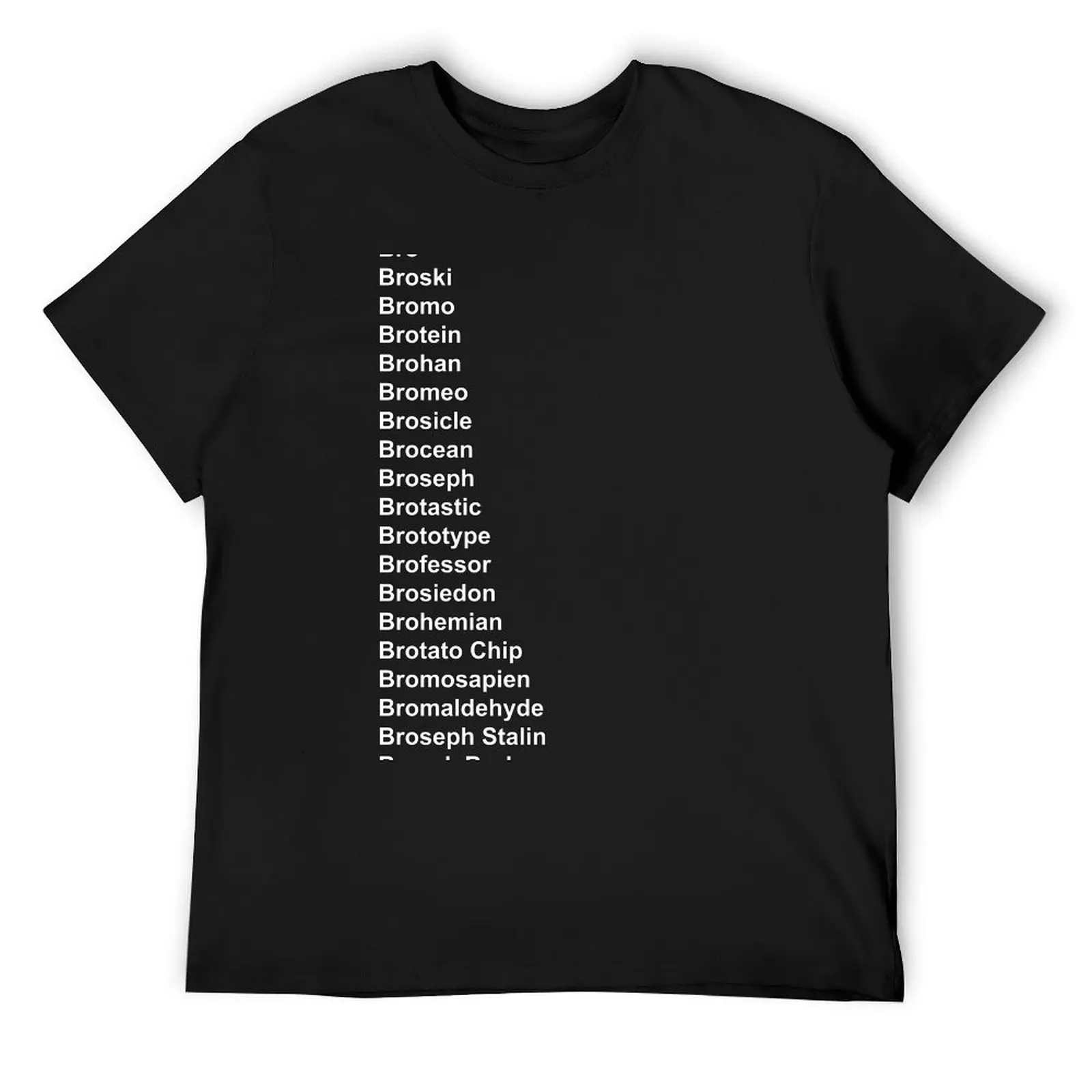 Bro Brother Broski Bromo Brotein brothers friends T-Shirt quick drying man clothes Men's t-shirts
Bro Brother Broski Bromo Brotein brothers friends T-Shirt quick drying man clothes Men's t-shirts