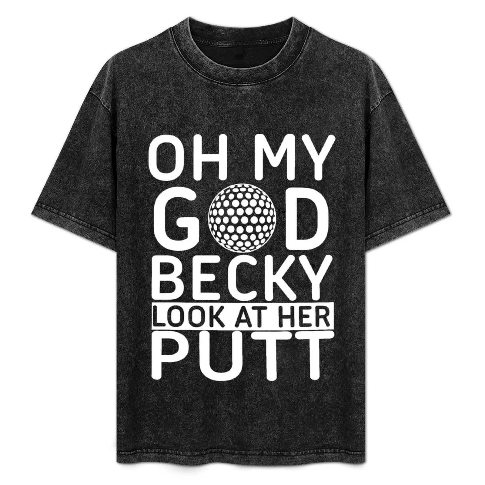 Oh My God Becky Look At Her Putt Funny T-Shirt Plus Size Basic Short Sleeve Top
Oh My God Becky Look At Her Putt Funny T-Shirt Plus Size Basic Short Sleeve Top