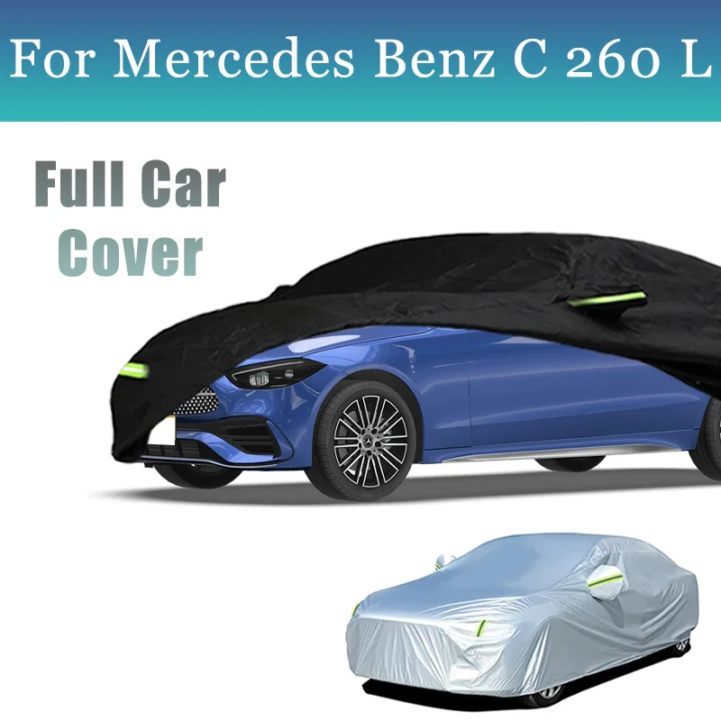 For Mercedes Benz C 260 L Full Car Cover Sun Shade Rain Snow Protection Waterproof Cover Car Accessories 
For Mercedes Benz C 260 L Full Car Cover Sun Shade Rain Snow Protection Waterproof Cover Car Accessories