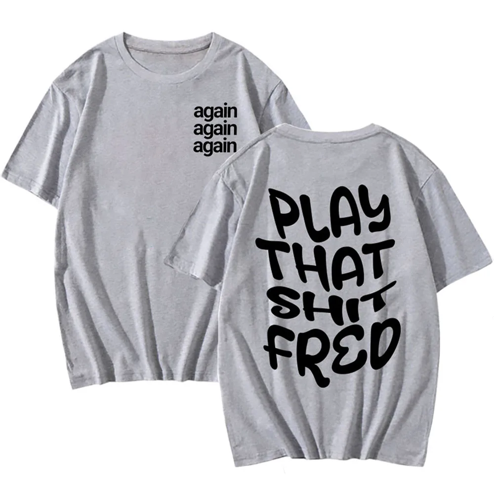 Рубашка Play That Fred Again, футболка Camiseta Hombre, хлопковая футболка с коротким рукавом, мужская и женская футболка, уличная летняя одежда с круглым вырезом
Рубашка Play That Fred Again, футболка Camiseta Hombre, хлопковая футболка с коротким рукавом, мужская и женская футболка, уличная летняя одежда с круглым вырезом