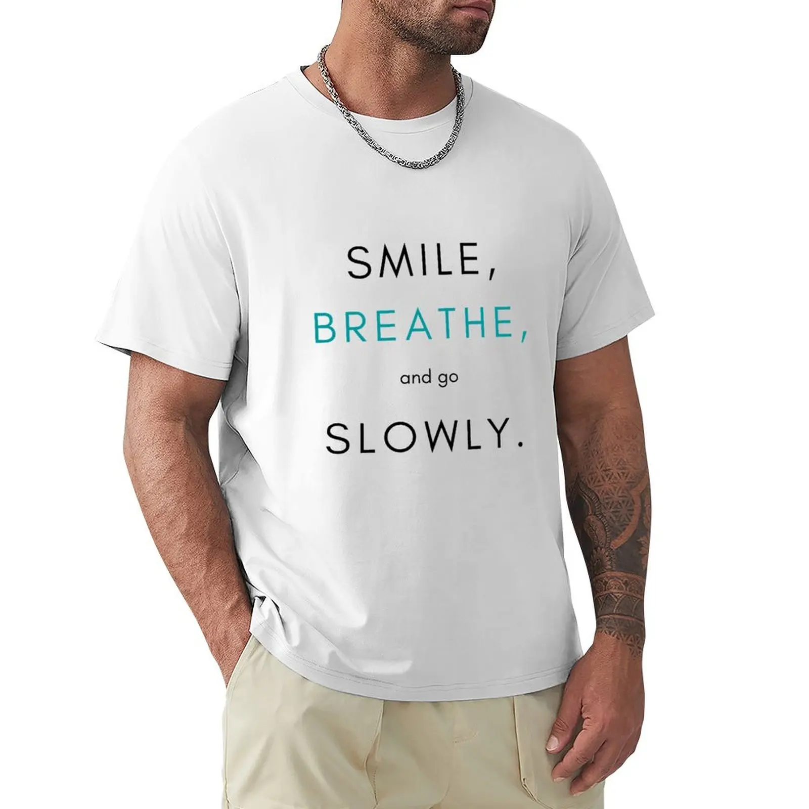 Smile, breathe, and go slowly. T-shirt Short sleeve tee shirts graphic tees summer top men clothings
Smile, breathe, and go slowly. T-shirt Short sleeve tee shirts graphic tees summer top men clothings