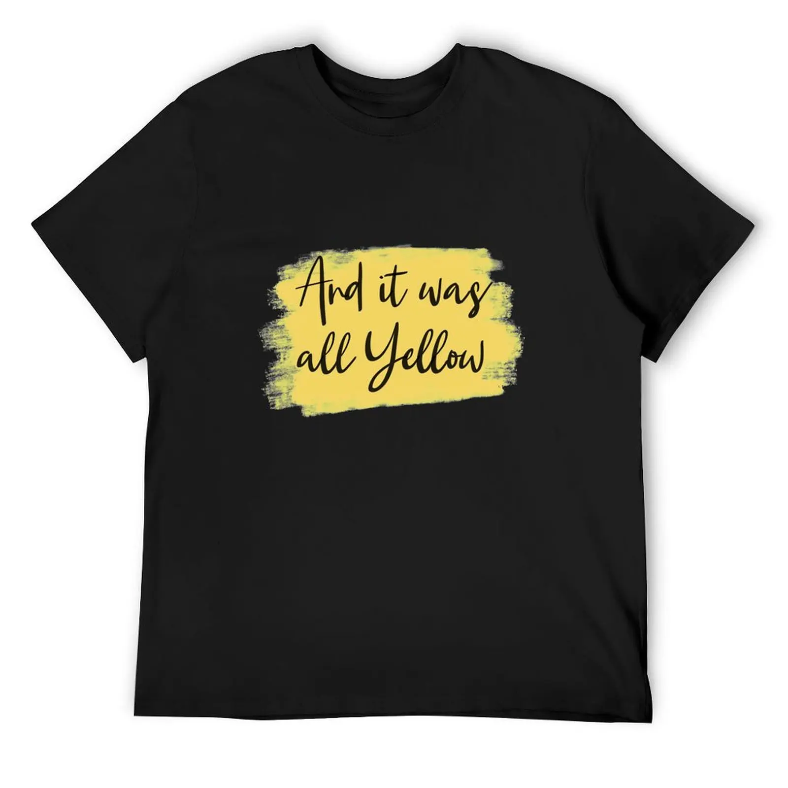 And it was all Yellow - Yellow T-Shirt valentines boutique clothes sweat luxury designer anime shirt black t-shirts for men
And it was all Yellow - Yellow T-Shirt valentines boutique clothes sweat luxury designer anime shirt black t-shirts for men