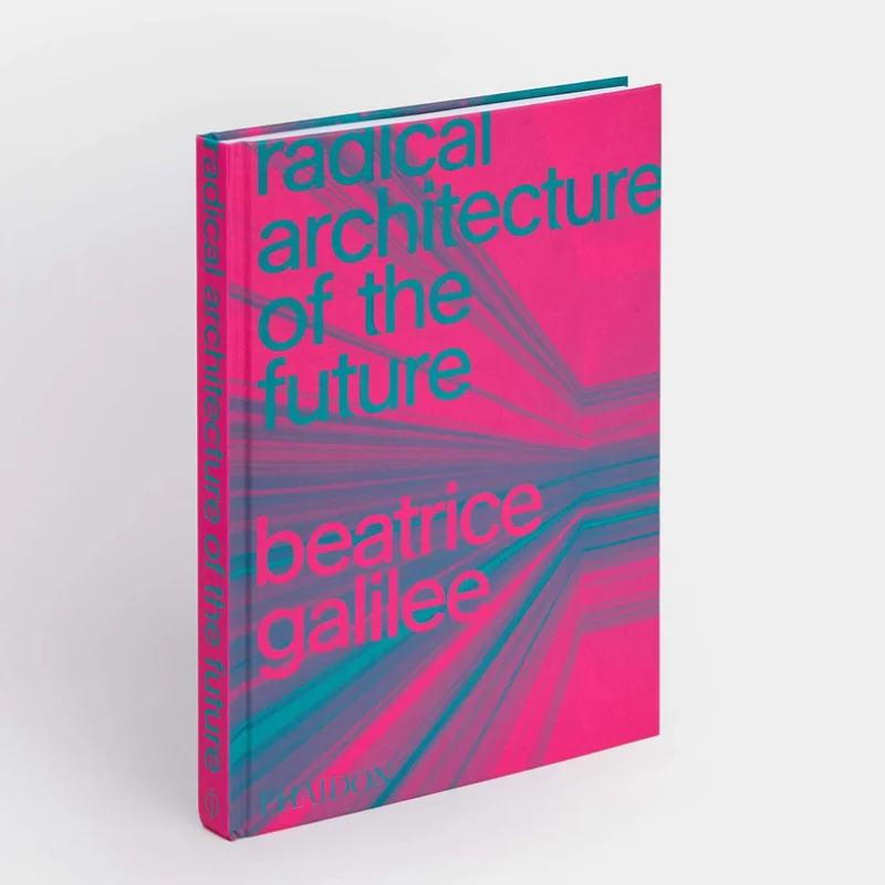 Radical Architecture Of The Future Beatrice Galilee Phaidon Press 9781838661236 Book
Radical Architecture Of The Future Beatrice Galilee Phaidon Press 9781838661236 Book