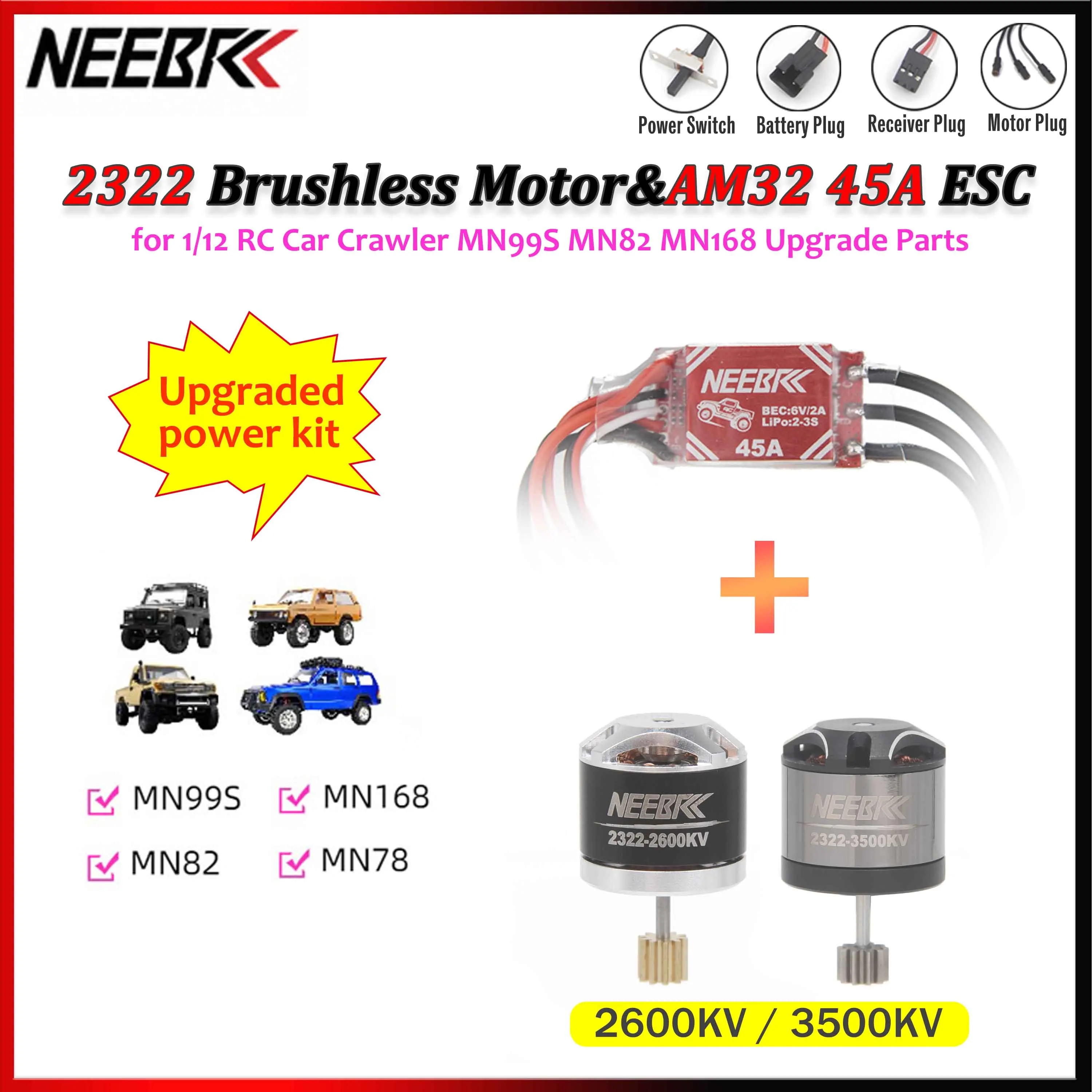 NEEBRC 2322 2600/3500KV Outrunner Brushless Motor AM32 45A ESC SM3.0 for 1/12 RC Car Crawler MN99S MN82 MN168 Upgrade Power Kit
NEEBRC 2322 2600/3500KV Outrunner Brushless Motor AM32 45A ESC SM3.0 for 1/12 RC Car Crawler MN99S MN82 MN168 Upgrade Power Kit