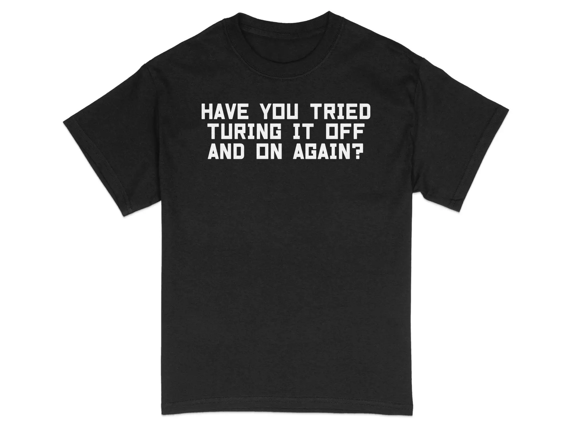 Funny Tech Support T Shirt Have You Tried Turning It Off And On Again Geek Humor Joke Computer Nerd
Funny Tech Support T Shirt Have You Tried Turning It Off And On Again Geek Humor Joke Computer Nerd