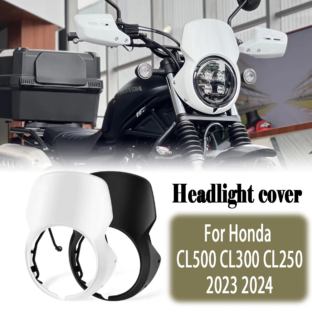 For CL500 CL300 CL250 2023 2024 Headlight cover, windshield, headlight protection cover, front fairing, motorcycle accessories
For CL500 CL300 CL250 2023 2024 Headlight cover, windshield, headlight protection cover, front fairing, motorcycle accessories