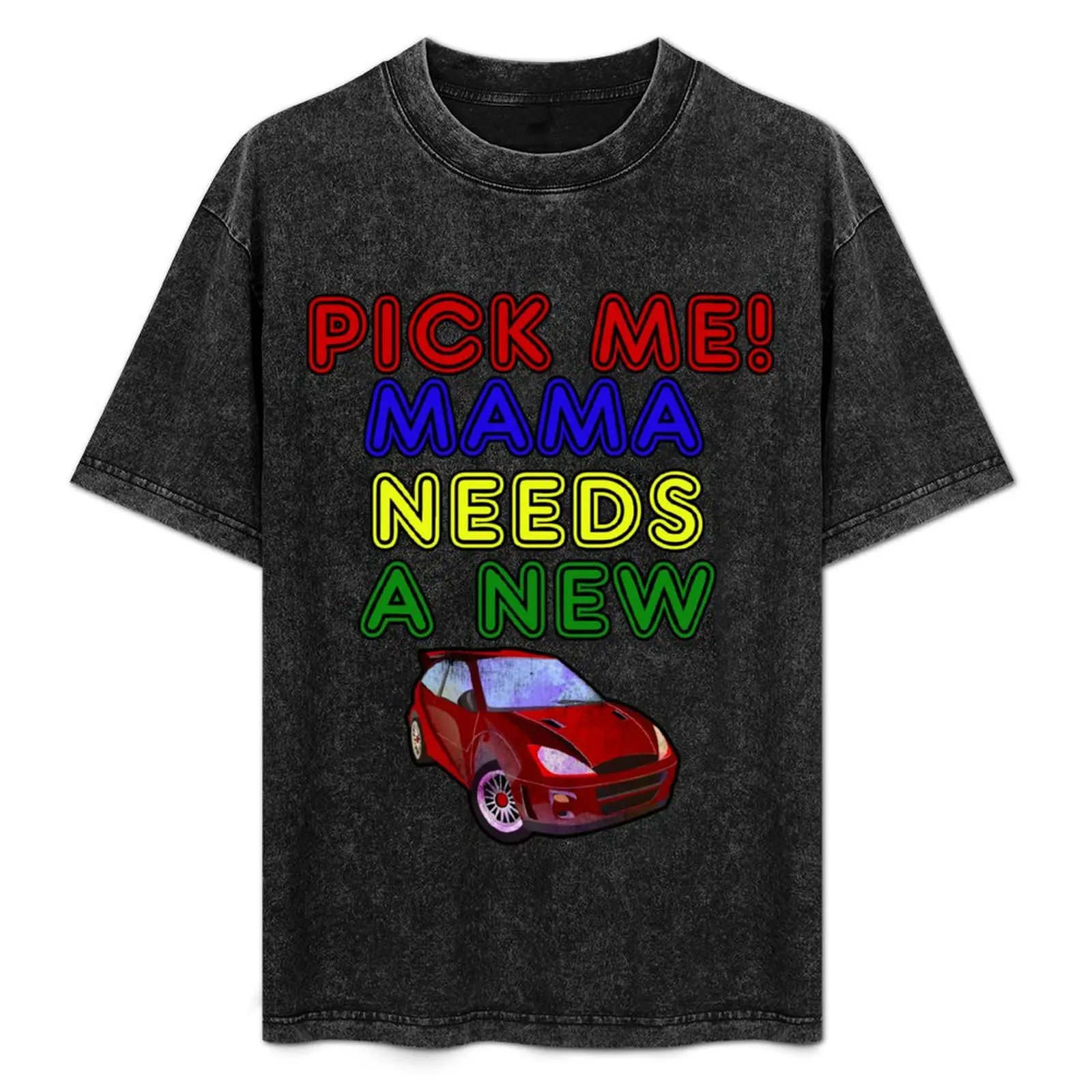 Pick me Mama needs a new car, price is right T-Shirt Daily Work Short Sleeve Top
Pick me Mama needs a new car, price is right T-Shirt Daily Work Short Sleeve Top