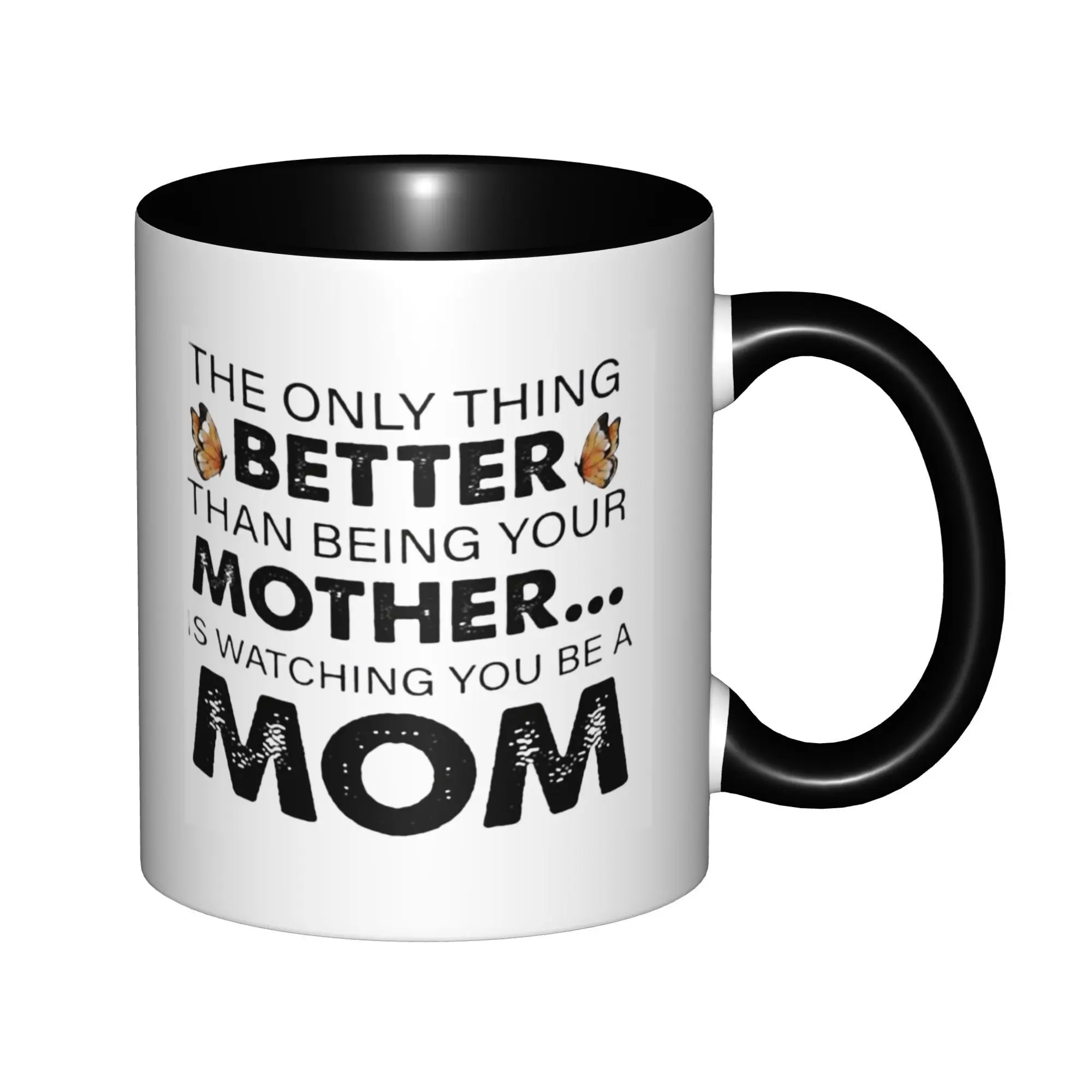 The Only Thing Better Than Being Your Mother Is Watching You Mugs With Black Handle Birthday Coffee Mugs Ceramic Tea Cups 11oz
The Only Thing Better Than Being Your Mother Is Watching You Mugs With Black Handle Birthday Coffee Mugs Ceramic Tea Cups 11oz
