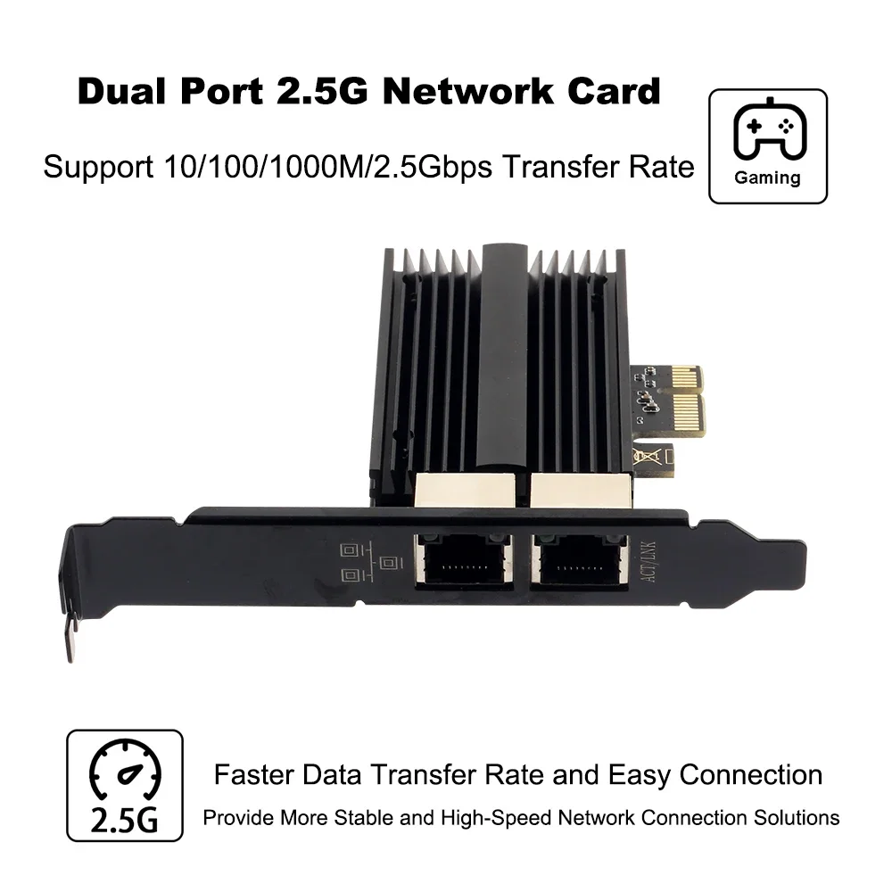 Dual-Port 2.5G PCIe to RJ45 Adapter I226 Chipset 2500/1000/100Mbps Network Card Gigabit Ethernet PCI Express Desktop
Dual-Port 2.5G PCIe to RJ45 Adapter I226 Chipset 2500/1000/100Mbps Network Card Gigabit Ethernet PCI Express Desktop