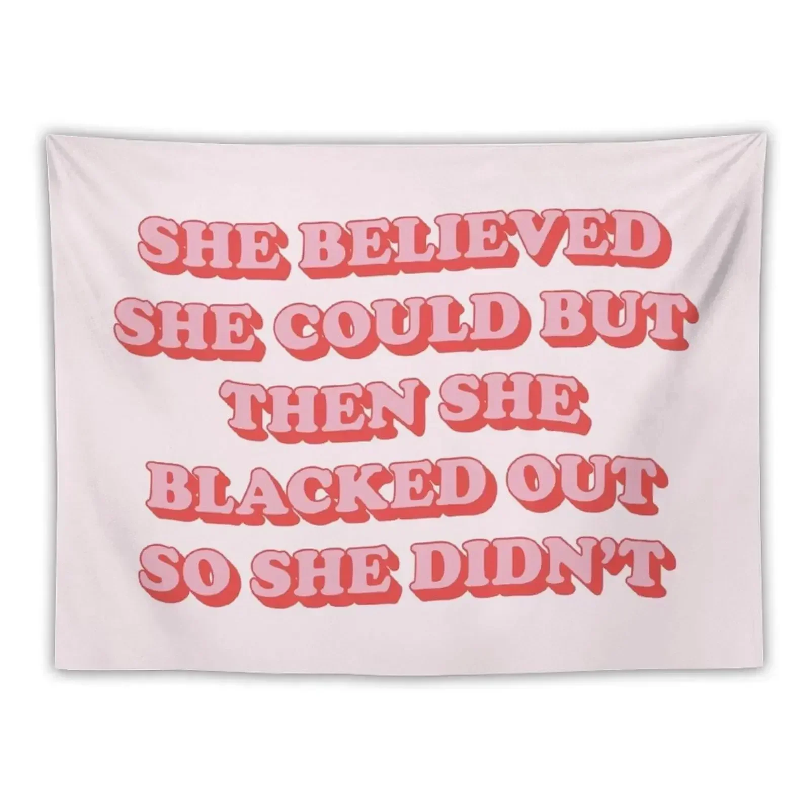 She believed she could but then she blacked out so didn't Tapestry House Decor Cute Room Decor Carpet Wall Tapestry
She believed she could but then she blacked out so didn't Tapestry House Decor Cute Room Decor Carpet Wall Tapestry