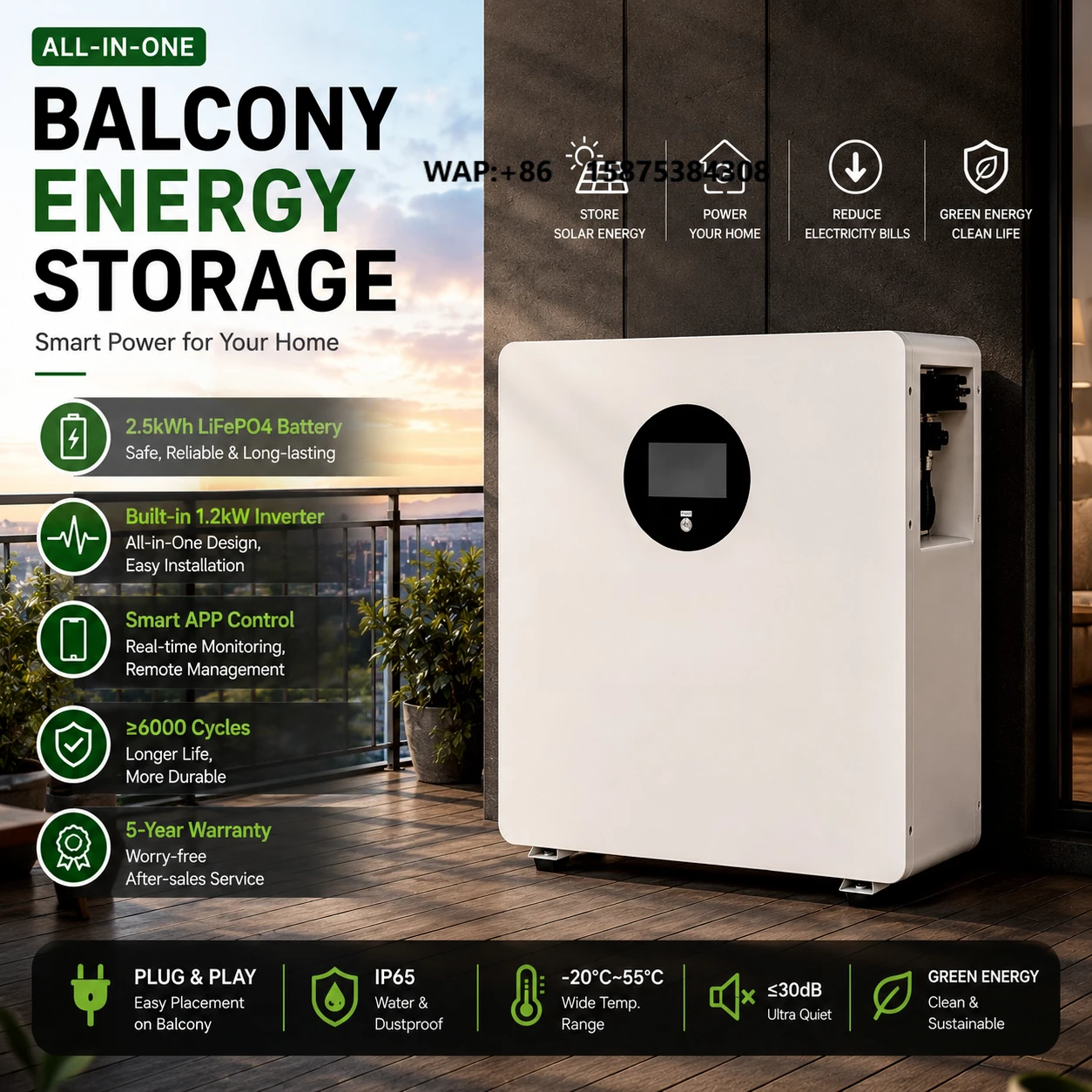 Long Life 6000+ Cycles LiFePO4 2.56kWh IP65 CAN Balcony Solar Storage All-in-One 1.2kW Hybrid Power Station
Long Life 6000+ Cycles LiFePO4 2.56kWh IP65 CAN Balcony Solar Storage All-in-One 1.2kW Hybrid Power Station