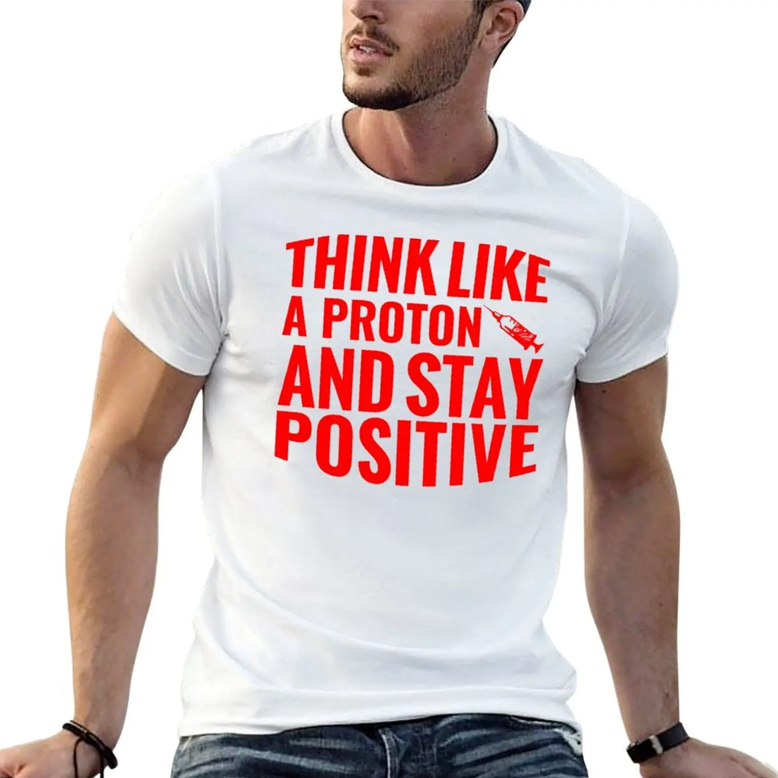 Think Like A Proton And Stay Positive T-Shirt man graphic t shirt cotton tshirt 100% T-Shirt
Think Like A Proton And Stay Positive T-Shirt man graphic t shirt cotton tshirt 100% T-Shirt