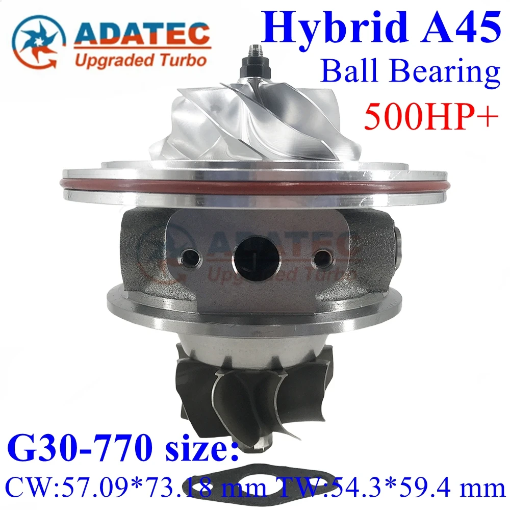 Hybrid A45 Ball Bearing 500HP Turbo Cartridge G30-770 Size 18559880010 18559700010 A1330900480 Turbine CHRA for MERCEDES A CLASS
Hybrid A45 Ball Bearing 500HP Turbo Cartridge G30-770 Size 18559880010 18559700010 A1330900480 Turbine CHRA for MERCEDES A CLASS