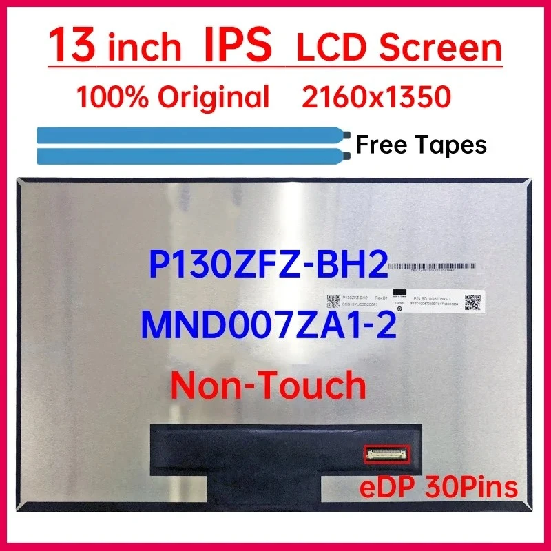 13" LCD Screen P130ZFZ-BH2 MND007ZA1-2 For Lenovo Thinkpad X1 Nano Gen 1 2 3 20UN 20UQ 21E8 21E9 21K1 21K2 Display Panel
13" LCD Screen P130ZFZ-BH2 MND007ZA1-2 For Lenovo Thinkpad X1 Nano Gen 1 2 3 20UN 20UQ 21E8 21E9 21K1 21K2 Display Panel