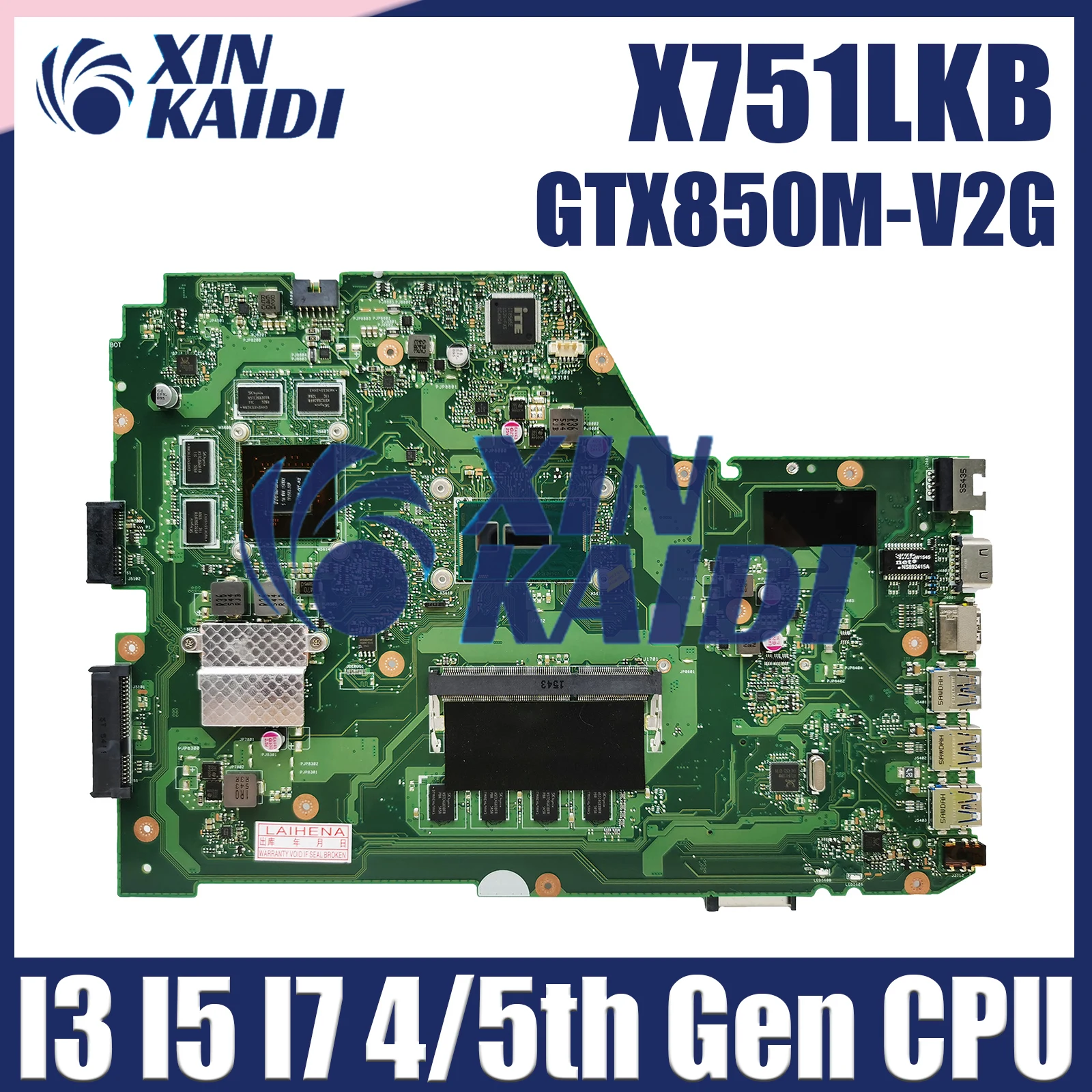 X751LK Laptop Motherboard For ASUS X751L X751LX X751LKB Notebook Mainboard 4G RAM I3 I5 I7 4th/5th CPU GTX850 V2G 4G LVDS
X751LK Laptop Motherboard For ASUS X751L X751LX X751LKB Notebook Mainboard 4G RAM I3 I5 I7 4th/5th CPU GTX850 V2G 4G LVDS