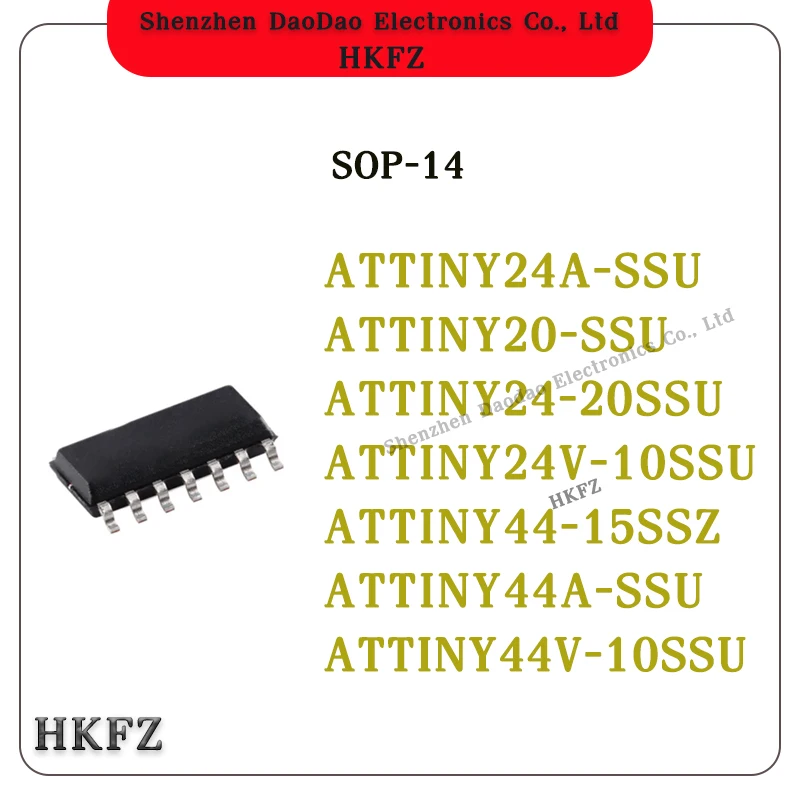 ATTINY24A-SSU ATTINY20-SSU ATTINY24-20SSU ATTINY24V-10SSU ATTINY44-15SSZ ATTINY44A-SSU ATTINY44V-10SSU IC Chip SOP-14
ATTINY24A-SSU ATTINY20-SSU ATTINY24-20SSU ATTINY24V-10SSU ATTINY44-15SSZ ATTINY44A-SSU ATTINY44V-10SSU IC Chip SOP-14