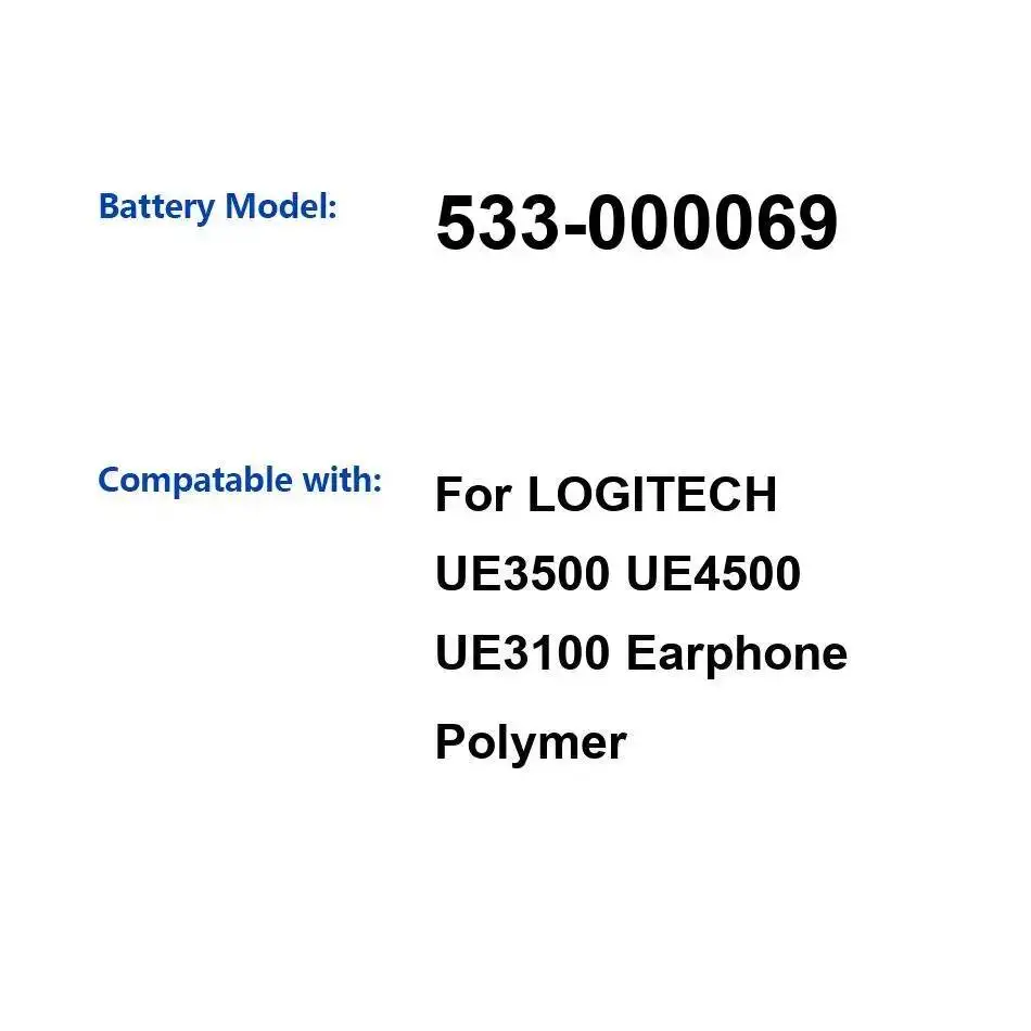 For Logitech UE3500 UE4500 UE3100 Headset Earphone Battery High Performance 533-000069 240mAh Long-Lasting
For Logitech UE3500 UE4500 UE3100 Headset Earphone Battery High Performance 533-000069 240mAh Long-Lasting
