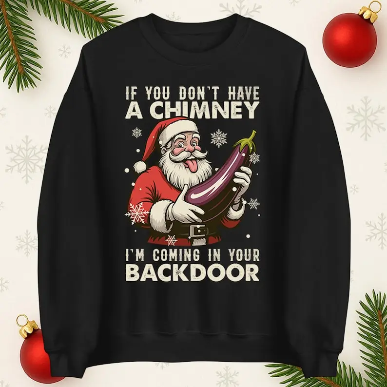 If You Dont Have A Chimney Im Coming in Your Backdoor Funny Santa Christmas Jumper Xmas Rude Adults Offensive Unisex Hoodie
If You Dont Have A Chimney Im Coming in Your Backdoor Funny Santa Christmas Jumper Xmas Rude Adults Offensive Unisex Hoodie