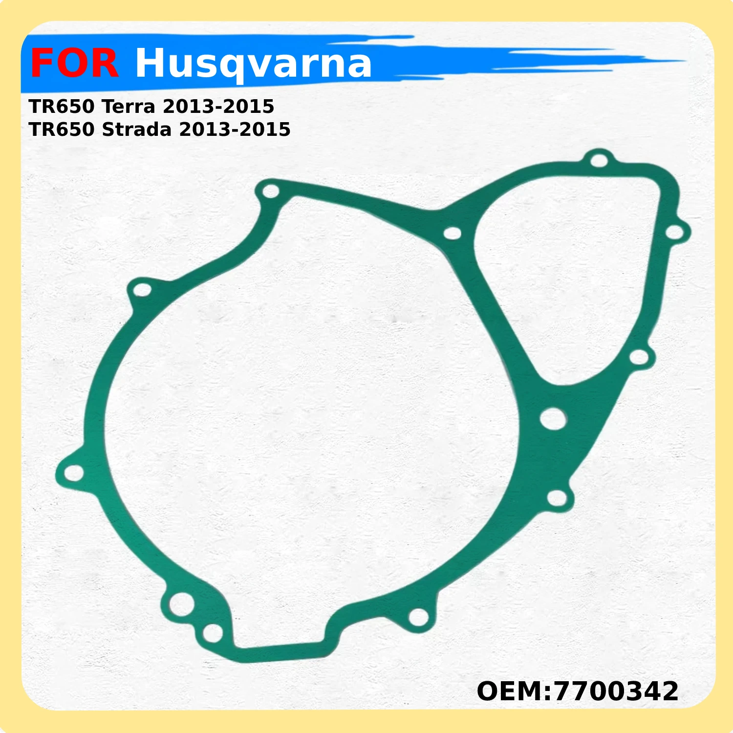 Motorcycle Crankcase Alternator Clutch Cover Gasket OEM:7700342 For Husqvarna TR650 Terra / Husqvarna TR650 Strada 2013-2015
Motorcycle Crankcase Alternator Clutch Cover Gasket OEM:7700342 For Husqvarna TR650 Terra / Husqvarna TR650 Strada 2013-2015