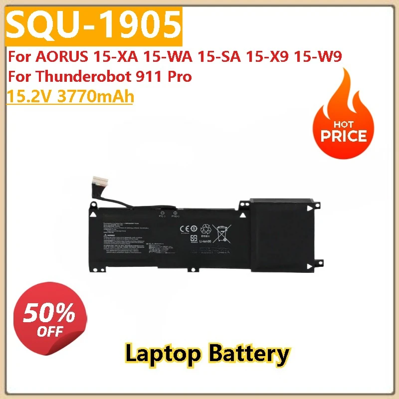 15.2V 3770mAh SQU-1905 SQU-1904 High Quality Laptop Battery for Thunderobot 911 Pro and AORUS 15-XA 15-WA 15-SA 15-X9 15-W9
15.2V 3770mAh SQU-1905 SQU-1904 High Quality Laptop Battery for Thunderobot 911 Pro and AORUS 15-XA 15-WA 15-SA 15-X9 15-W9