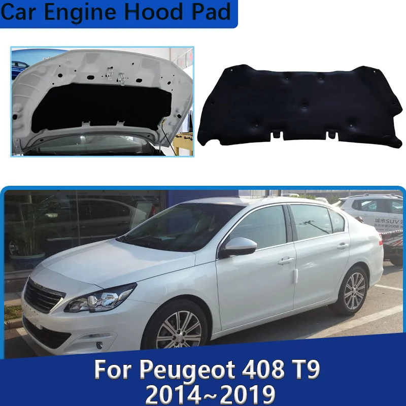 For Peugeot 408 T9 2014 2015 2016 2017~2019 Car Engine Hood Soundproof Mat Thermal Fireproof Front Hood Lining Car Accessories
For Peugeot 408 T9 2014 2015 2016 2017~2019 Car Engine Hood Soundproof Mat Thermal Fireproof Front Hood Lining Car Accessories