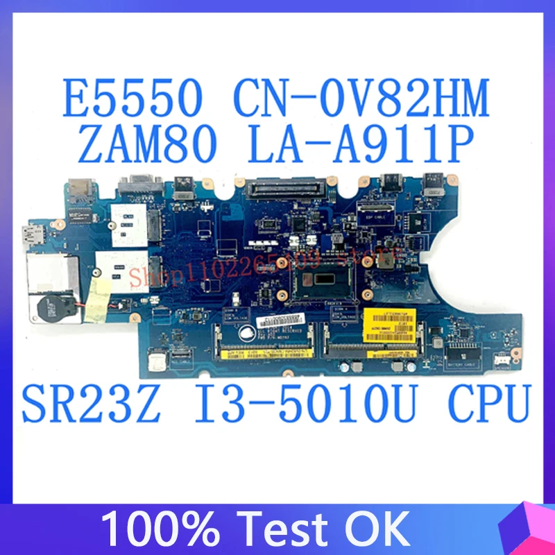 CN-0V82HM 0V82HM 0V82HM ZAM80 LA-A911P Motherboard For DELL E5550With SR23Z I3-5010U CPU 100% Tested Working Well
CN-0V82HM 0V82HM 0V82HM ZAM80 LA-A911P Motherboard For DELL E5550With SR23Z I3-5010U CPU 100% Tested Working Well