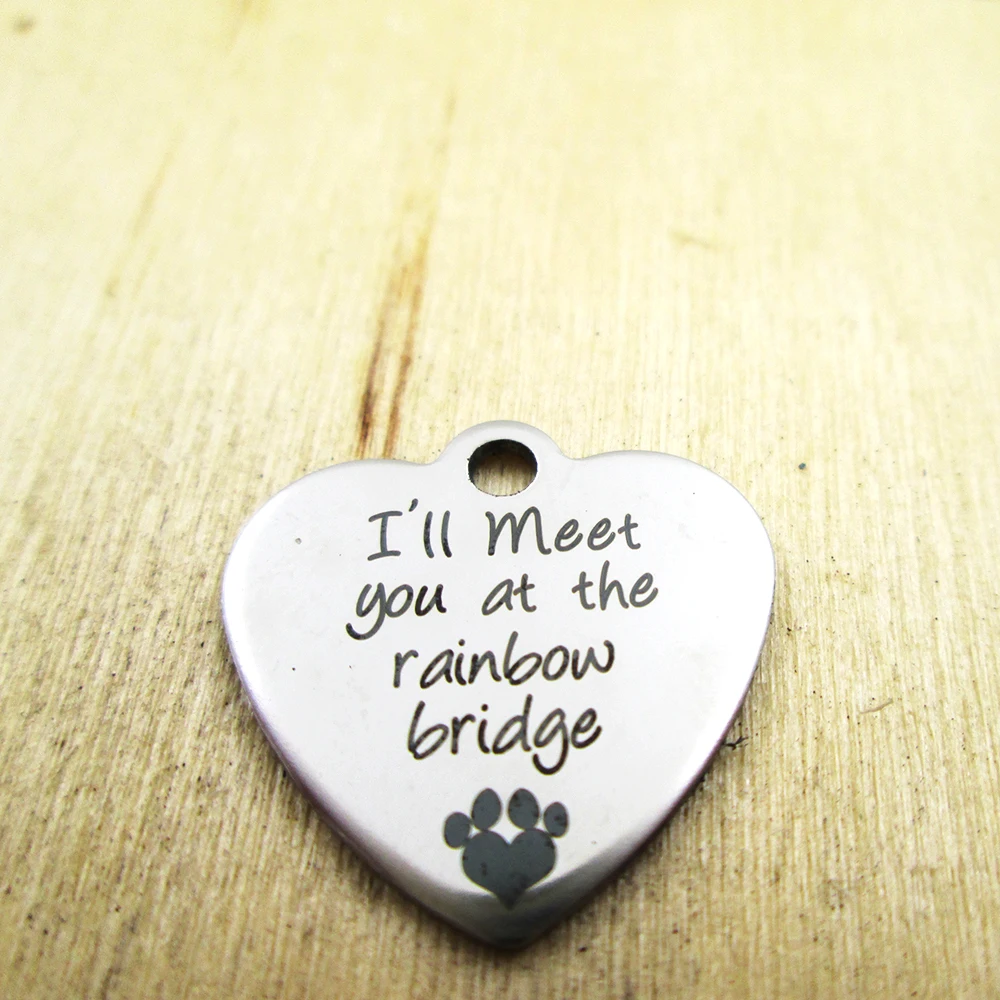 20pcs-I'll meet you at the rainbow bridge stainless steel charms - Laser Engraved - Customized - DIY Charms Pendants
20pcs-I'll meet you at the rainbow bridge stainless steel charms - Laser Engraved - Customized - DIY Charms Pendants