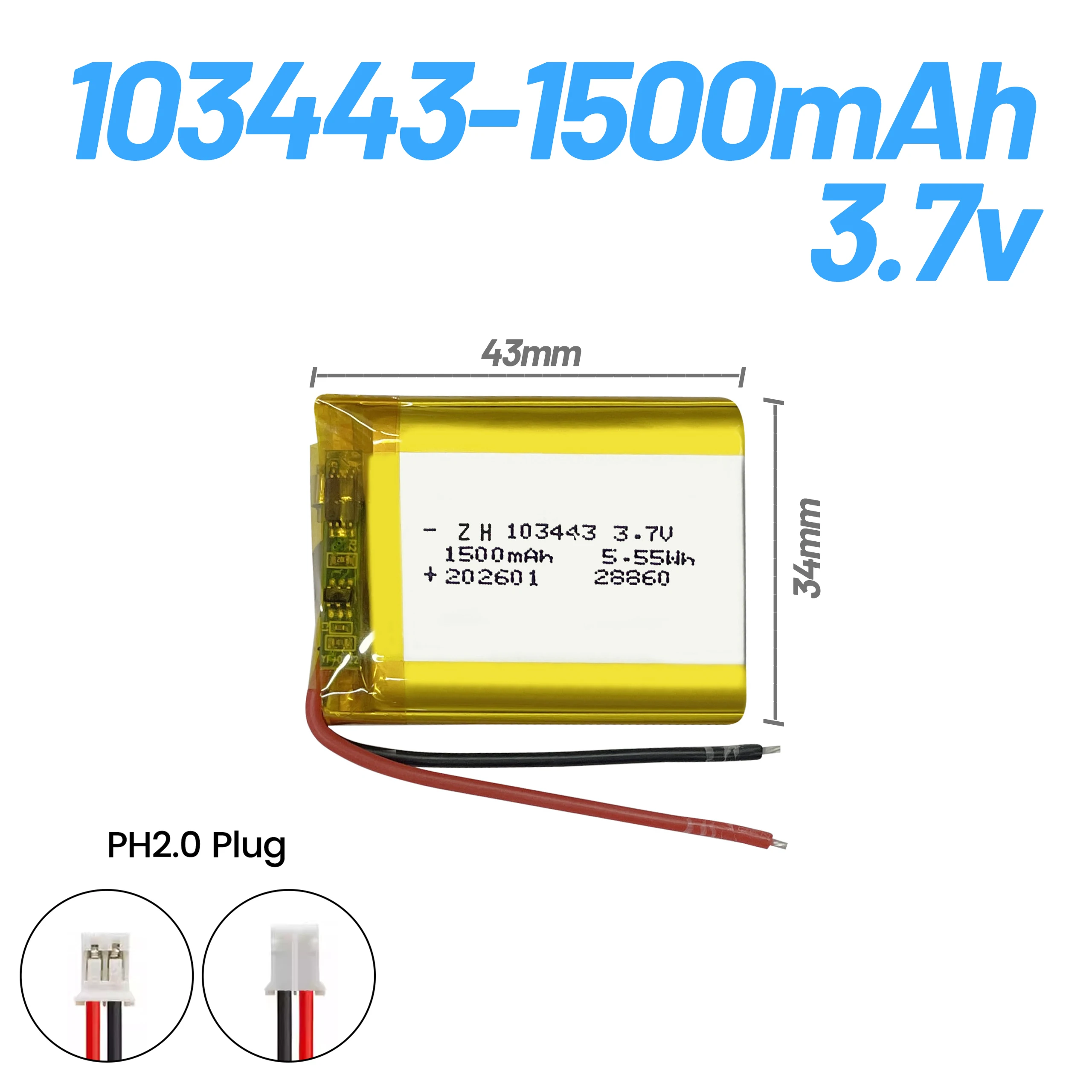 2026 A-grade genuine 103443 polymer lithium-ion battery 3.7V 1500mAh with protective board+PH2.0mm plug/XH2.54mm plug
2026 A-grade genuine 103443 polymer lithium-ion battery 3.7V 1500mAh with protective board+PH2.0mm plug/XH2.54mm plug