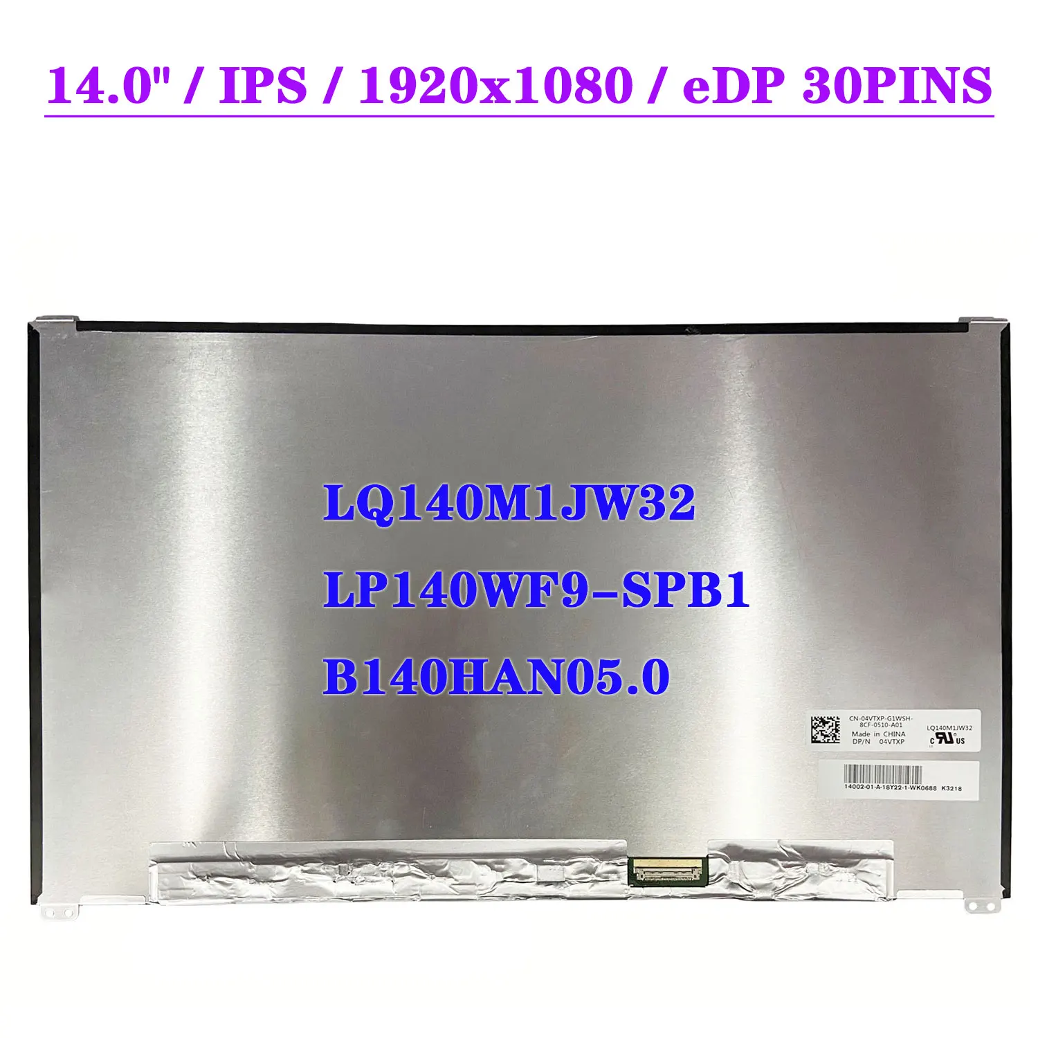 14.0" Display Panel LQ140M1JW32 Fit LP140WF9-SPB1 B140HAN05.0 FHD 1920x1080 IPS 72% NTSC Laptop LCD Screen EDP 30Pin
14.0" Display Panel LQ140M1JW32 Fit LP140WF9-SPB1 B140HAN05.0 FHD 1920x1080 IPS 72% NTSC Laptop LCD Screen EDP 30Pin