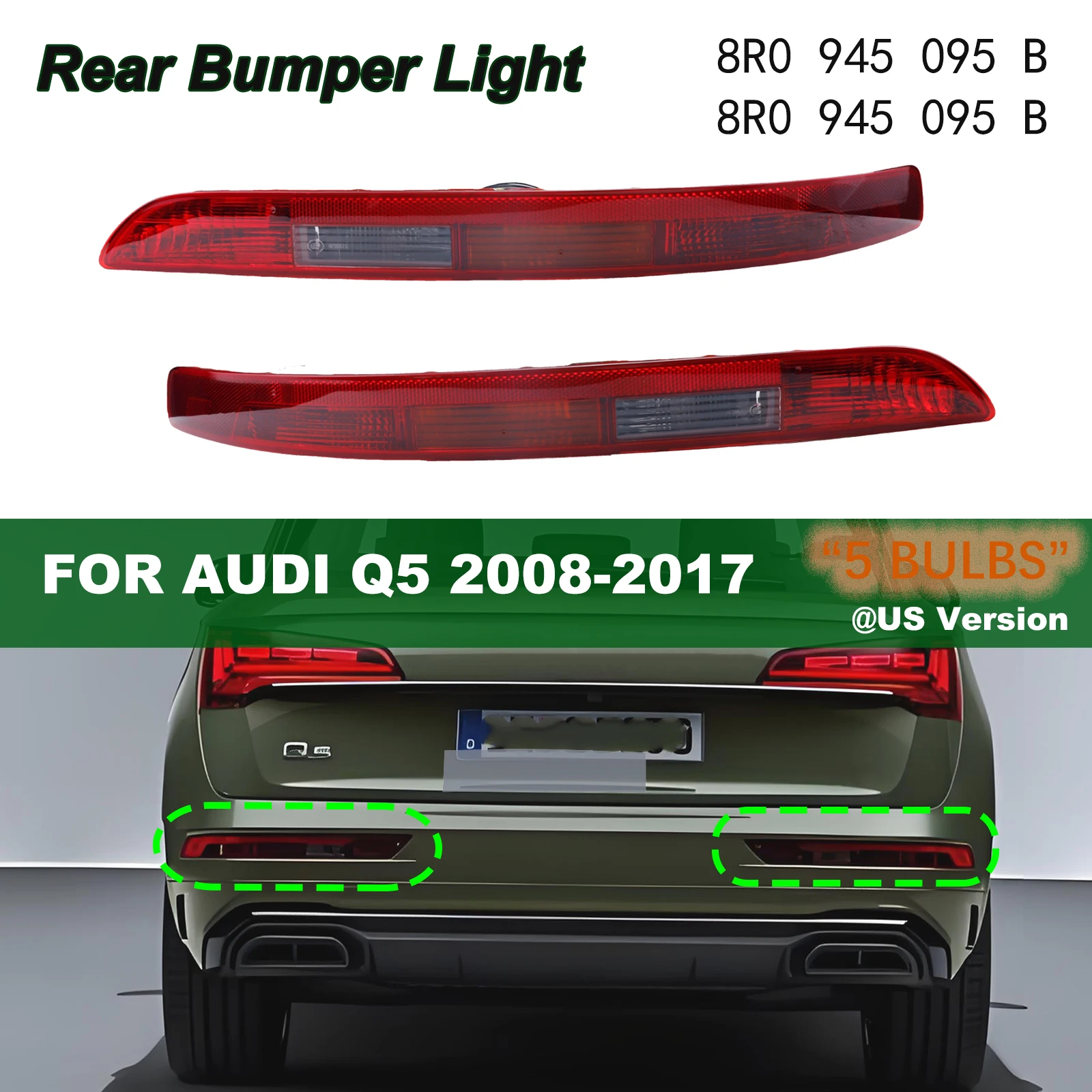 Rear Bumper Light Assembly For AUDI Q5 2008-2017 8RB 2.0 TDI 3.0 TDI 2.0 TFSI 3.2 FSI Quattro US Version 8R0945095B 8R0945096B
Rear Bumper Light Assembly For AUDI Q5 2008-2017 8RB 2.0 TDI 3.0 TDI 2.0 TFSI 3.2 FSI Quattro US Version 8R0945095B 8R0945096B