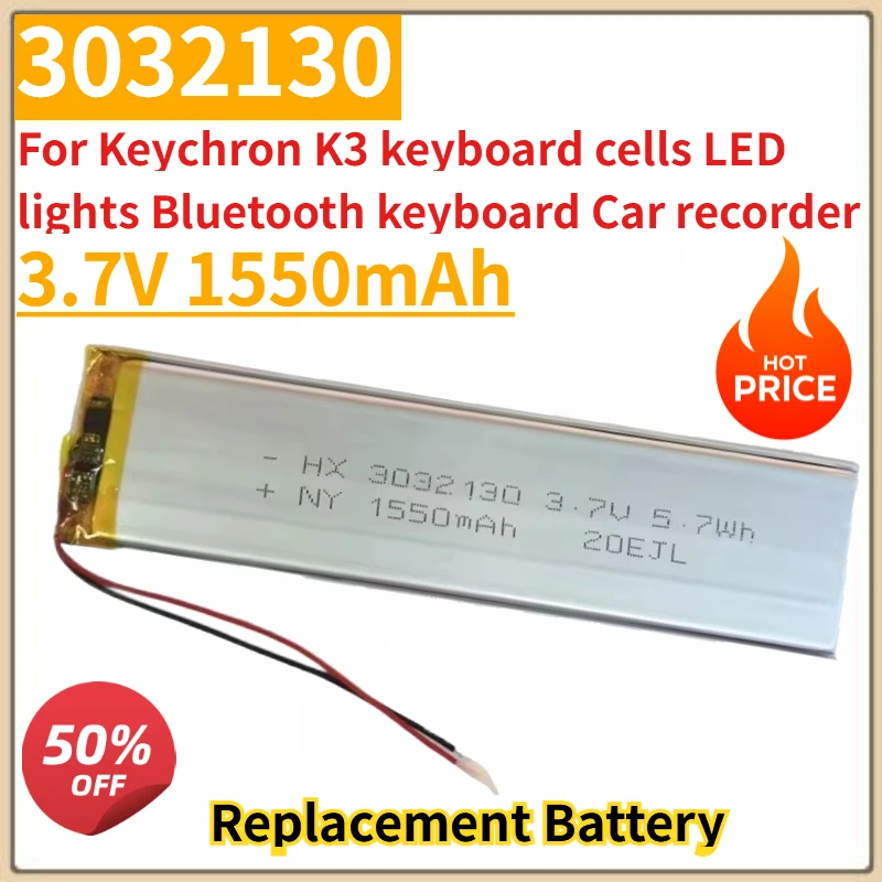 New 3032130 3.7V 1550mAh Replacement Battery For Keychron K3 keyboard cells LED lights Bluetooth keyboard Car recorder
New 3032130 3.7V 1550mAh Replacement Battery For Keychron K3 keyboard cells LED lights Bluetooth keyboard Car recorder