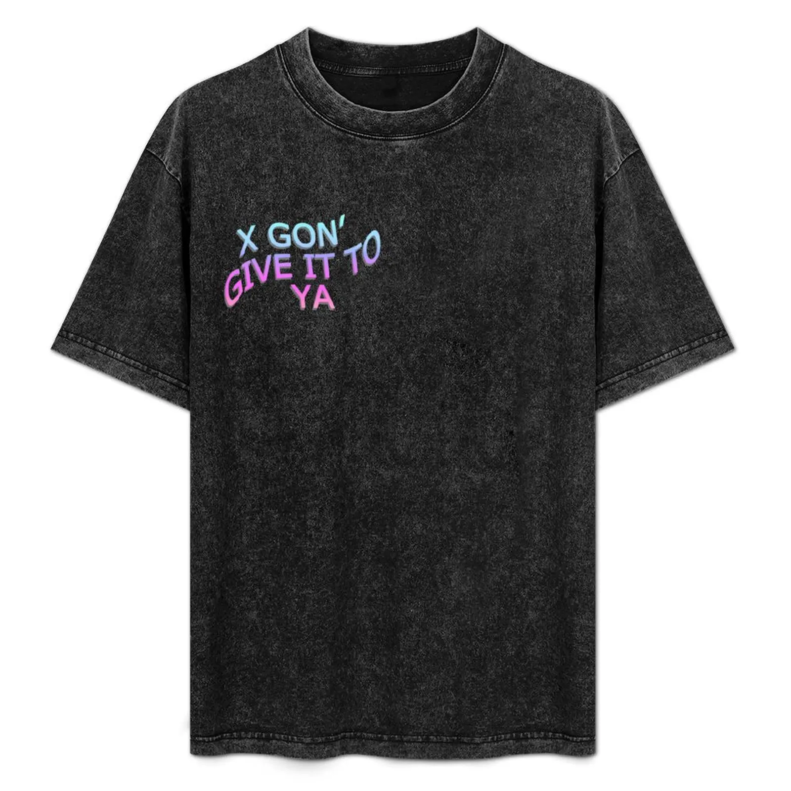 X GON' GIVE IT TO YA T-Shirt Labor Work Casual T-Shirt
X GON' GIVE IT TO YA T-Shirt Labor Work Casual T-Shirt