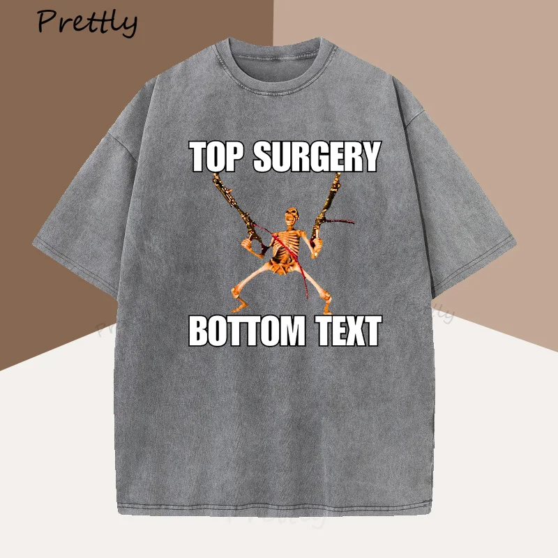 Top Surgery Bottom Text T-shirt for Men Women Harajuku Vintage Skeletoon Graphic Tshirt Casual Cotton Short Sleeve Mens Clothes
Top Surgery Bottom Text T-shirt for Men Women Harajuku Vintage Skeletoon Graphic Tshirt Casual Cotton Short Sleeve Mens Clothes