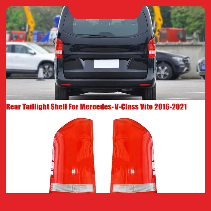Car Rear Taillight Shell Brake Lights Shell Auto Rear Shell Cover For V-Class Vito 2016-2021
Car Rear Taillight Shell Brake Lights Shell Auto Rear Shell Cover For V-Class Vito 2016-2021