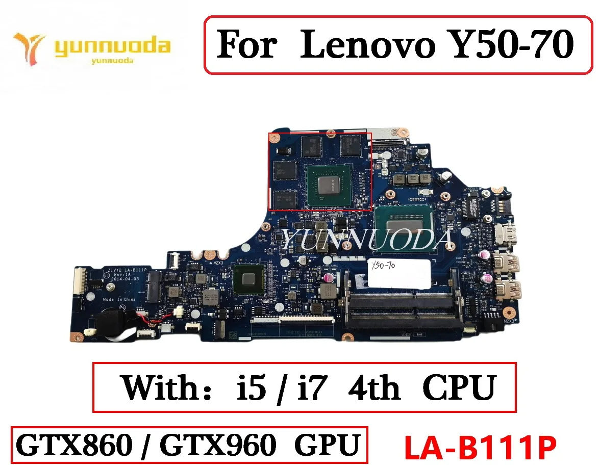 LA-B111P For Lenovo Y50-70 Y50 Laptop Motherboard. With I5 i7 4th CPU GTX860 GTX960 GPU ZIVY2 DDR3 Teste 100%
LA-B111P For Lenovo Y50-70 Y50 Laptop Motherboard. With I5 i7 4th CPU GTX860 GTX960 GPU ZIVY2 DDR3 Teste 100%