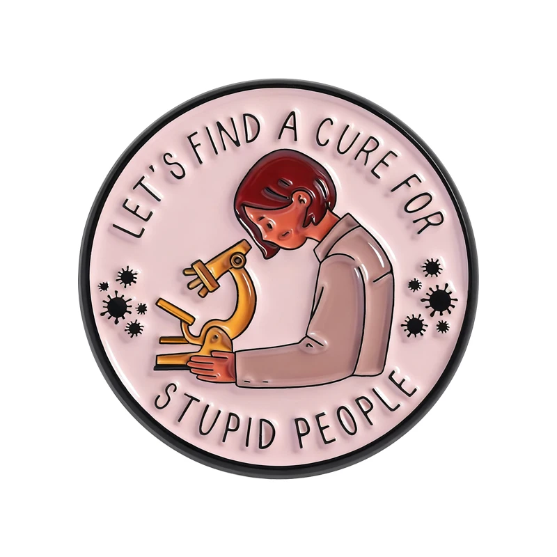 Let's Find A Cure For Stupid People Brooch Enamel Pins Lab Microscope Scientist Brooches Backpack Lapel Badge Funny Jewelry Gift
Let's Find A Cure For Stupid People Brooch Enamel Pins Lab Microscope Scientist Brooches Backpack Lapel Badge Funny Jewelry Gift