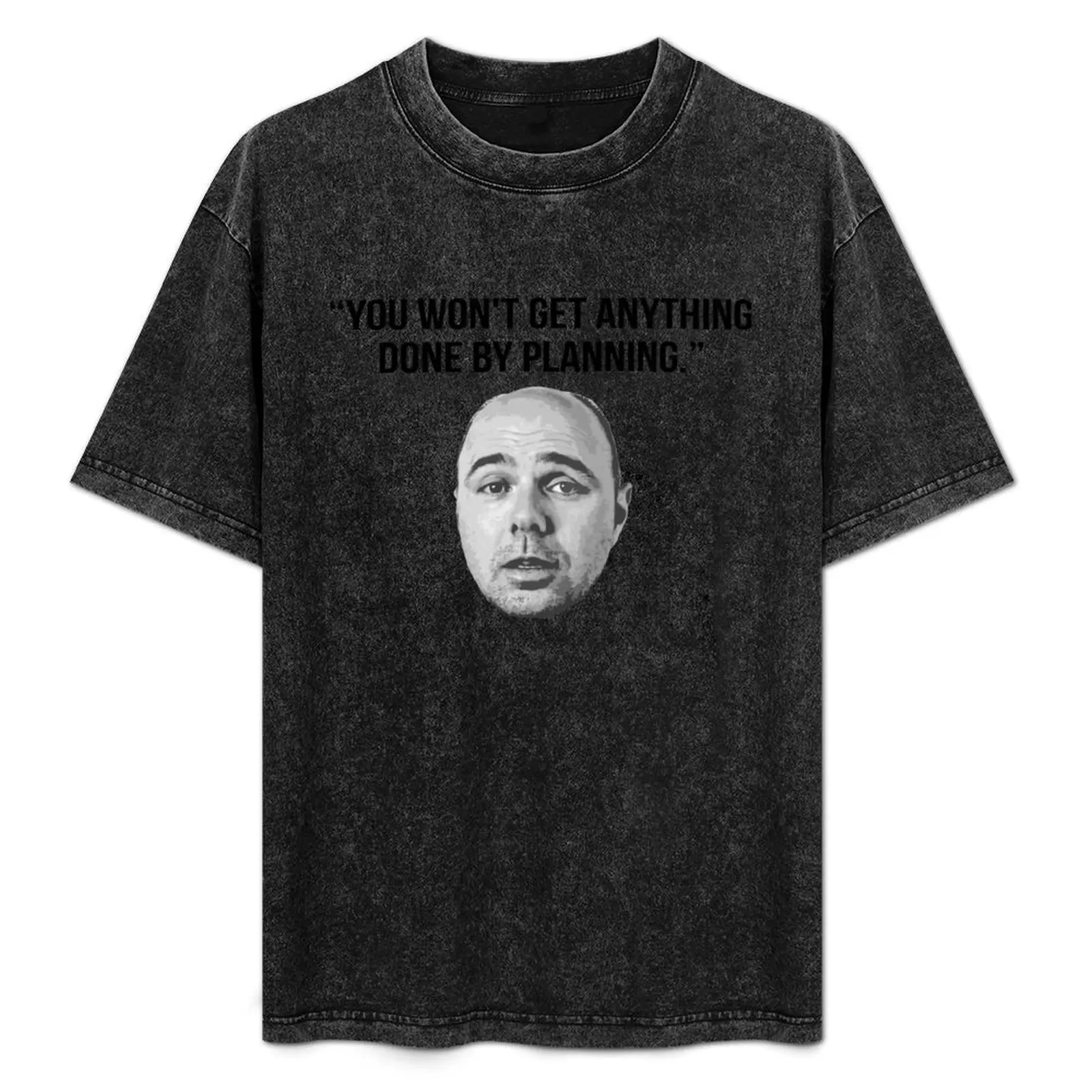 Karl Pilkington Quote: You won't get anything done by planning. T-Shirt Sporty Breathable Short Sleeve T-Shirt
Karl Pilkington Quote: You won't get anything done by planning. T-Shirt Sporty Breathable Short Sleeve T-Shirt