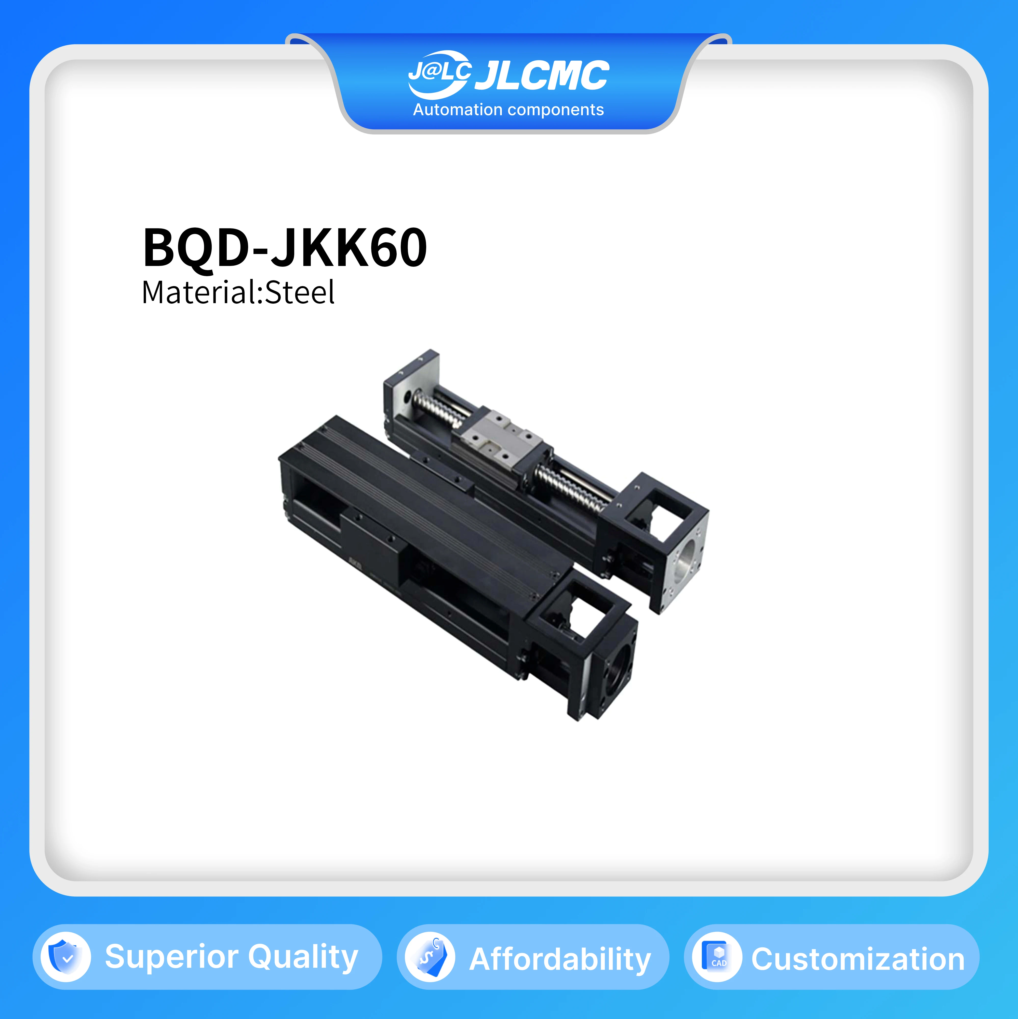 JLCMC Genernal ±0.01mm Accuracy JKK60 Single Slide Ball Screw Actuator,Lead 5/10,150-600Strock,Single Axis Robots,ServoMotor
JLCMC Genernal ±0.01mm Accuracy JKK60 Single Slide Ball Screw Actuator,Lead 5/10,150-600Strock,Single Axis Robots,ServoMotor