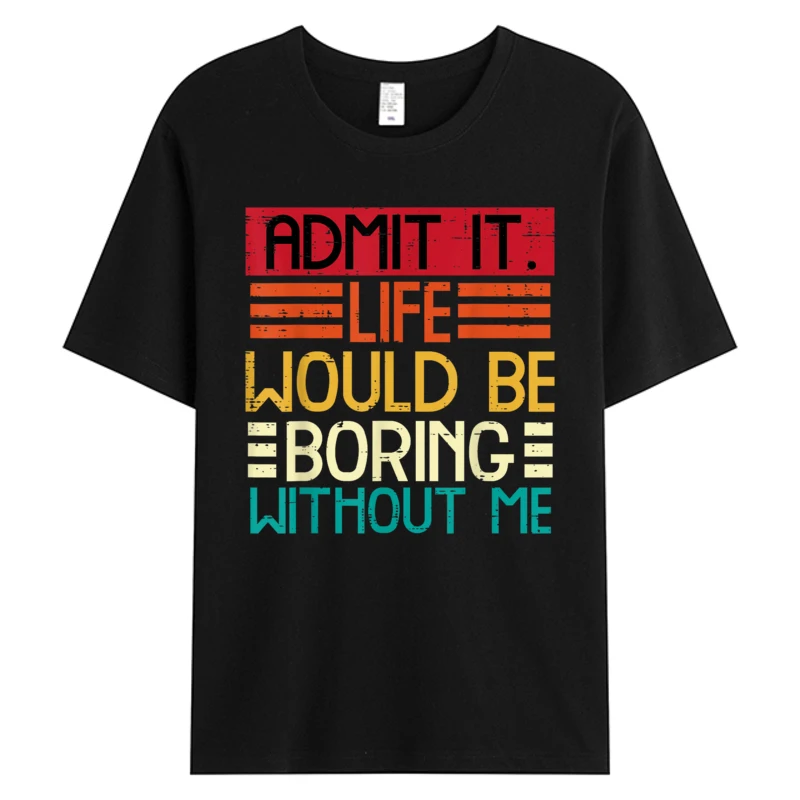 Life Boring Without Me Funny Saying Quote Men Tee Women T-Shirts Men's Cotton Fabric Thanksgiving Father's Day Graphic Tshirt
Life Boring Without Me Funny Saying Quote Men Tee Women T-Shirts Men's Cotton Fabric Thanksgiving Father's Day Graphic Tshirt