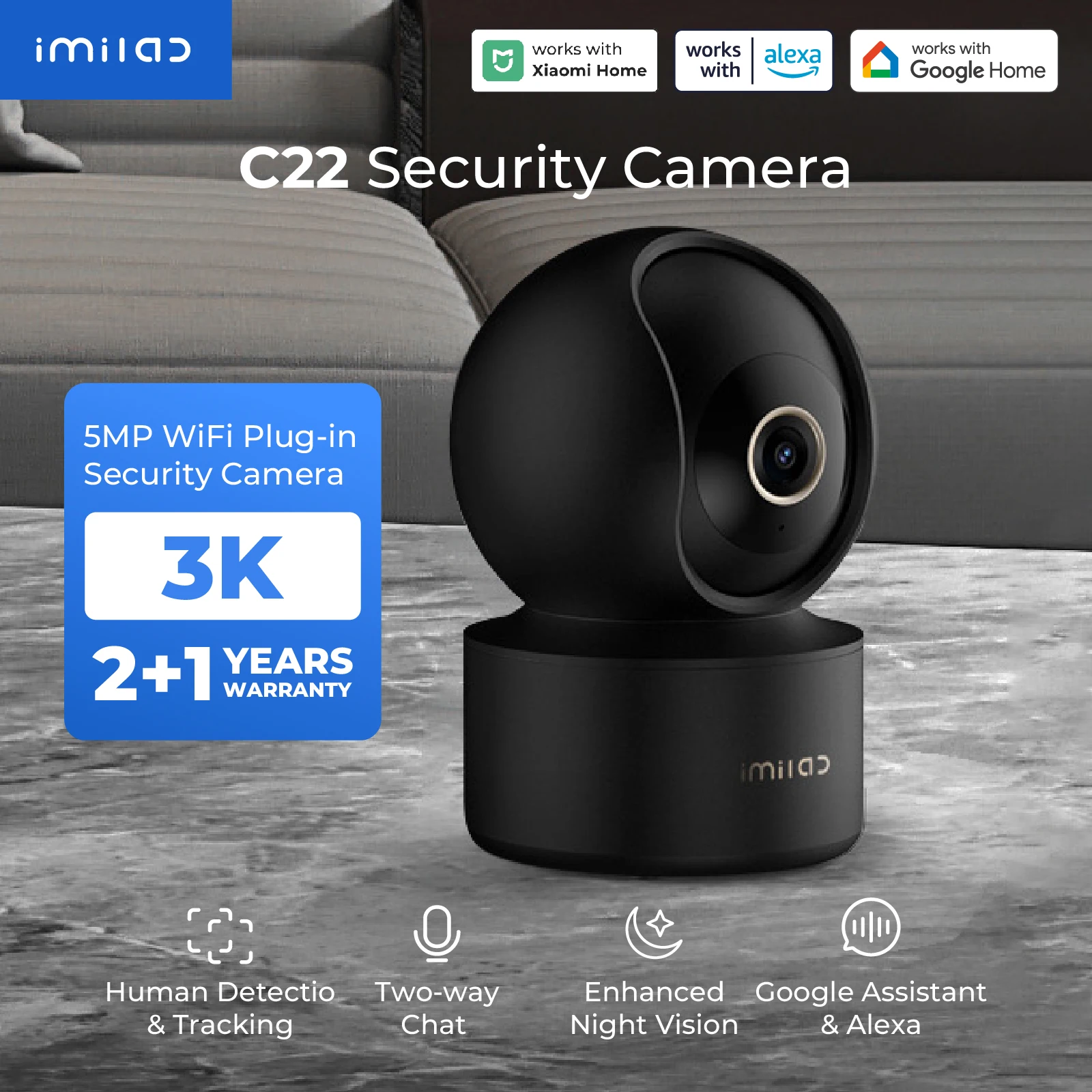 IMILAB C22 3K WiFi Camera Security AI Detection 3K Color Night Vision for Baby/Pet 2-Way Audio Wi-Fi 6 Powerful AI Algorithm
IMILAB C22 3K WiFi Camera Security AI Detection 3K Color Night Vision for Baby/Pet 2-Way Audio Wi-Fi 6 Powerful AI Algorithm