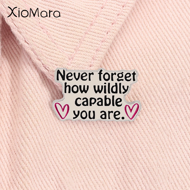 Never Forget How Wildly Capable You Are Enamel Pin Custom Inspirational Quotes Metal Brooch Lapel Badge Jewelry Gift For Friends
Never Forget How Wildly Capable You Are Enamel Pin Custom Inspirational Quotes Metal Brooch Lapel Badge Jewelry Gift For Friends