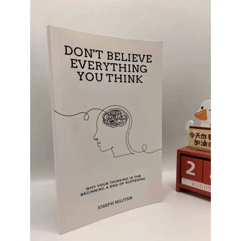 Don't Believe Everything You Think -The Book on Regarding Enhancing Self-awareness and Developing Critical Thinking Skills
Don't Believe Everything You Think -The Book on Regarding Enhancing Self-awareness and Developing Critical Thinking Skills