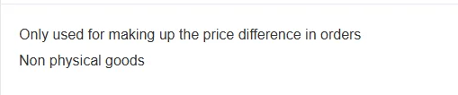 Only used for making up the price difference in orders Non physical goods
Only used for making up the price difference in orders Non physical goods