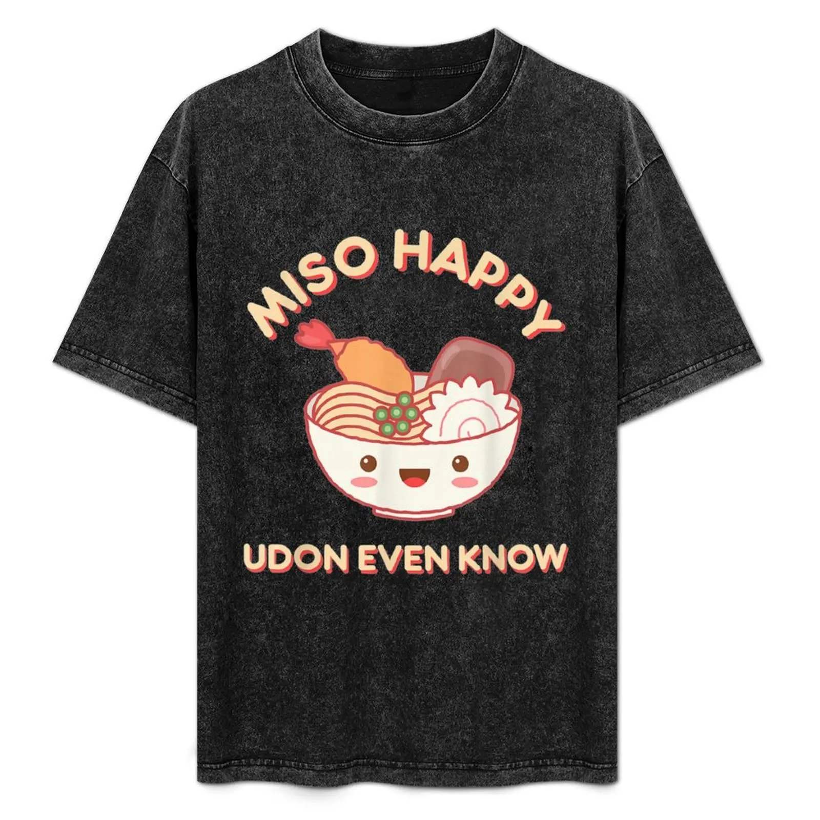 Miso Happy Udon Even Know Noodle Food T-Shirt heavyweights blacks mens big and tall t shirts
Miso Happy Udon Even Know Noodle Food T-Shirt heavyweights blacks mens big and tall t shirts