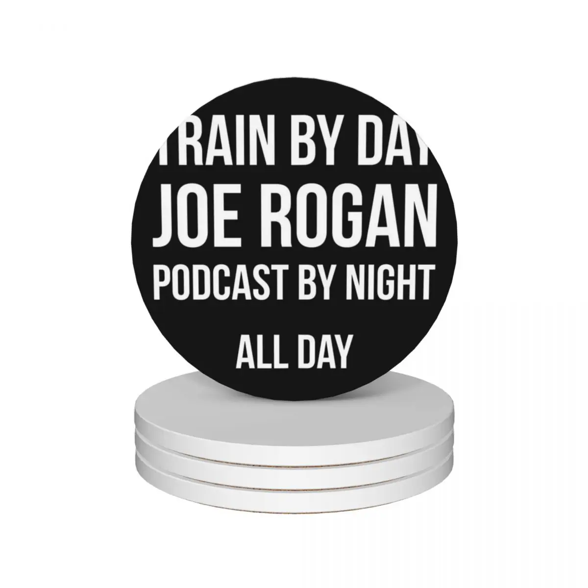 TRAIN BY DAY, JOE ROGAN BY NIGHT Ceramic Coasters (Set of 4) for ceramics customized Coasters
TRAIN BY DAY, JOE ROGAN BY NIGHT Ceramic Coasters (Set of 4) for ceramics customized Coasters