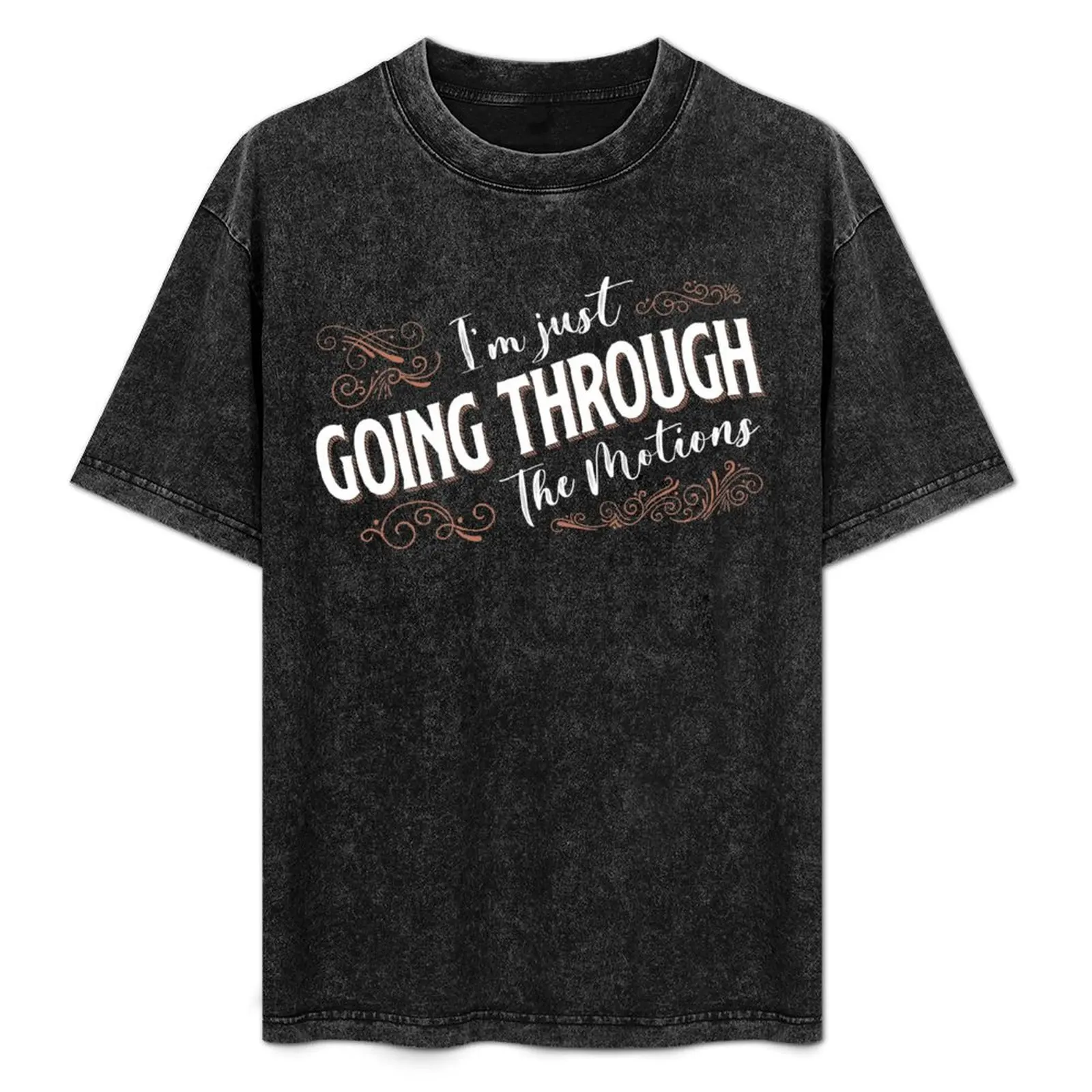 I'm Just Going Through The Motions T-Shirt Holiday Casual Short Sleeve Top
I'm Just Going Through The Motions T-Shirt Holiday Casual Short Sleeve Top