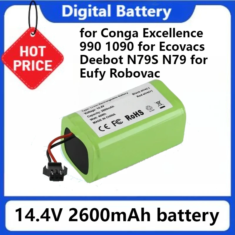 18650 Replacement Li-ion Battery for Conga Excellence 990 1090 for Ecovacs Deebot N79S N79 for Eufy Robovac 11S 14.4V 2600mAh
18650 Replacement Li-ion Battery for Conga Excellence 990 1090 for Ecovacs Deebot N79S N79 for Eufy Robovac 11S 14.4V 2600mAh