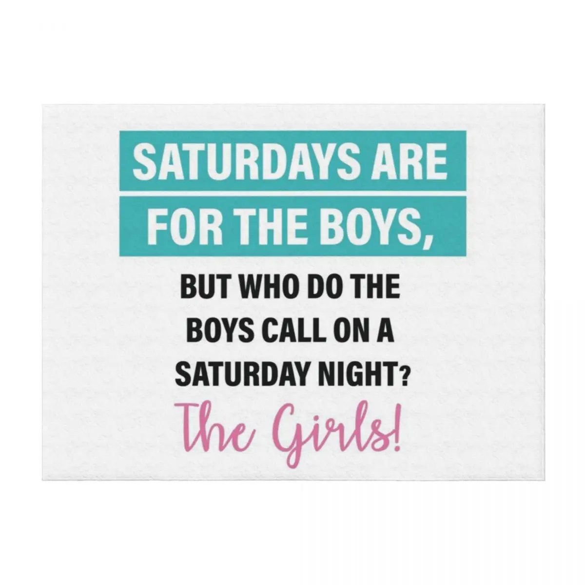 Saturdays are for the girls Throw Blanket Soft Big Decoratives Giant Sofa Beach Blankets 
Saturdays are for the girls Throw Blanket Soft Big Decoratives Giant Sofa Beach Blankets